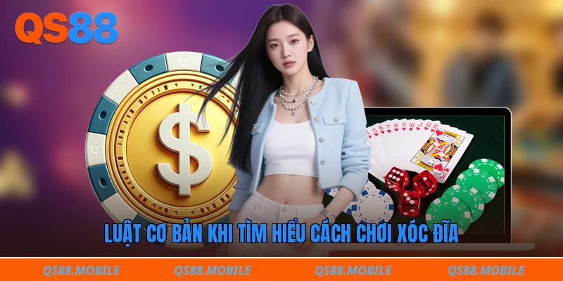 Luật cơ bản khi tìm hiểu cách chơi xóc đĩa 